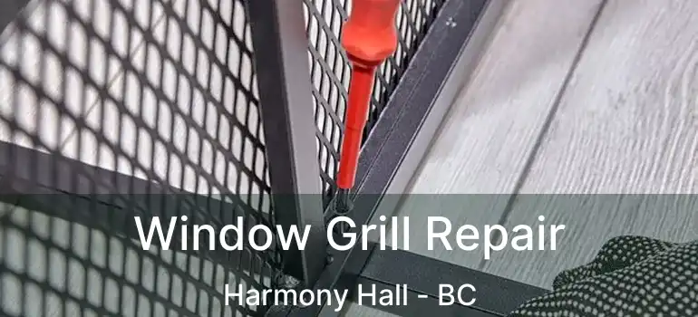  Window Grill Repair Harmony Hall - BC