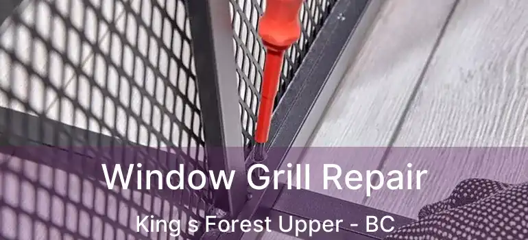  Window Grill Repair King s Forest Upper - BC
