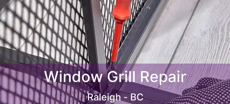  Window Grill Repair Raleigh - BC