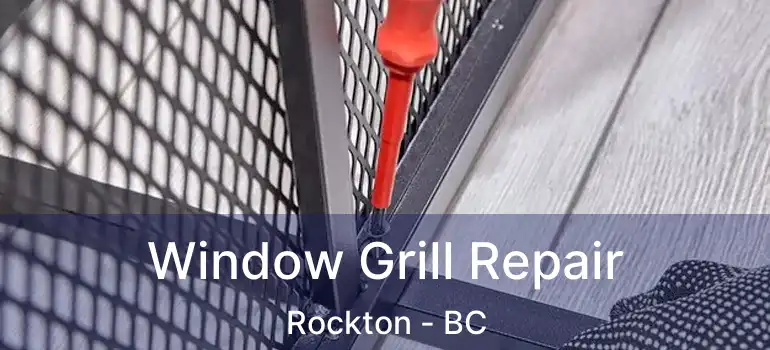  Window Grill Repair Rockton - BC
