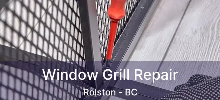  Window Grill Repair Rolston - BC