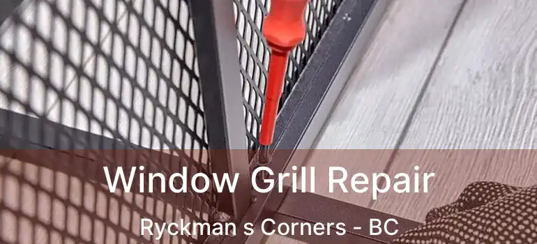  Window Grill Repair Ryckman s Corners - BC