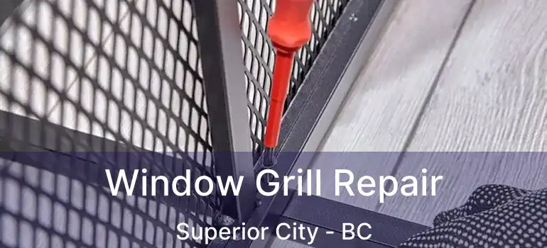  Window Grill Repair Superior City - BC