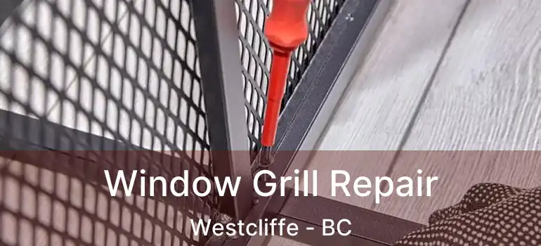  Window Grill Repair Westcliffe - BC