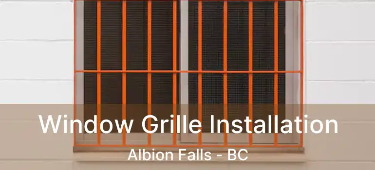  Window Grille Installation Albion Falls - BC