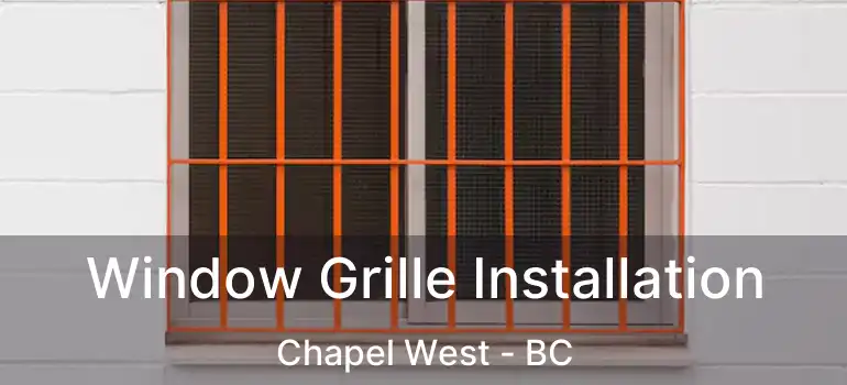  Window Grille Installation Chapel West - BC