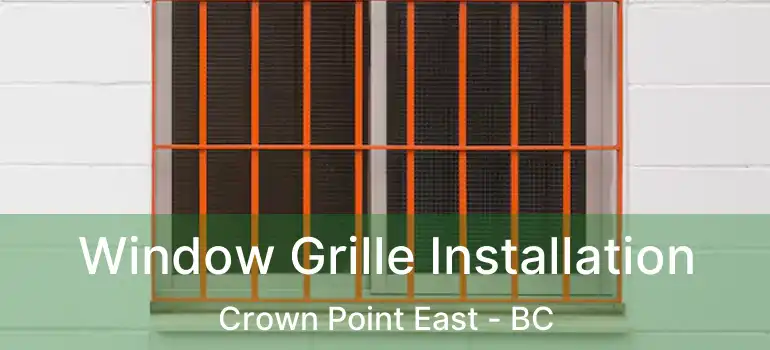  Window Grille Installation Crown Point East - BC
