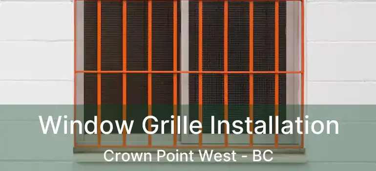  Window Grille Installation Crown Point West - BC