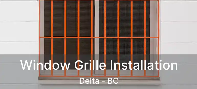  Window Grille Installation Delta - BC