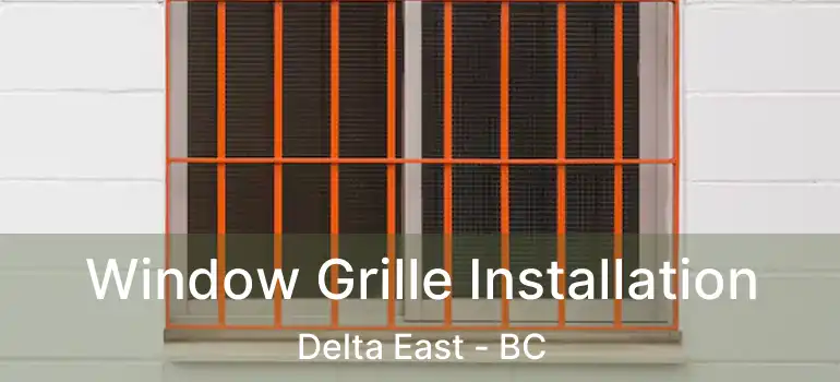  Window Grille Installation Delta East - BC
