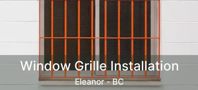  Window Grille Installation Eleanor - BC