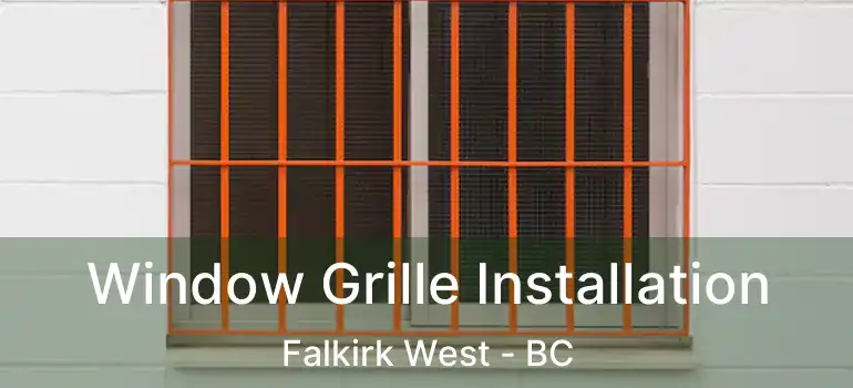  Window Grille Installation Falkirk West - BC