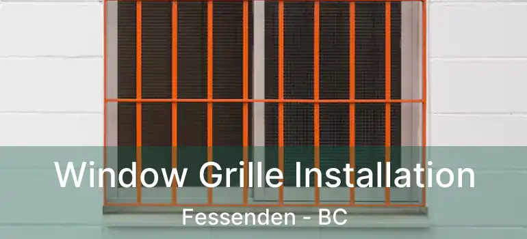  Window Grille Installation Fessenden - BC
