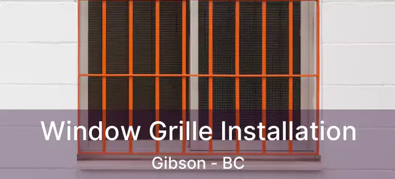  Window Grille Installation Gibson - BC