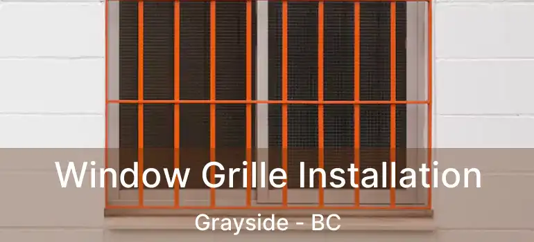  Window Grille Installation Grayside - BC