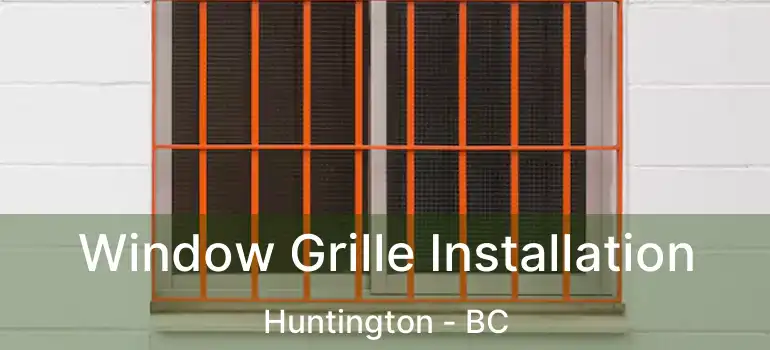 Window Grille Installation Huntington - BC