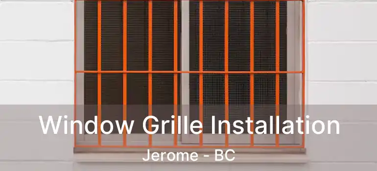  Window Grille Installation Jerome - BC