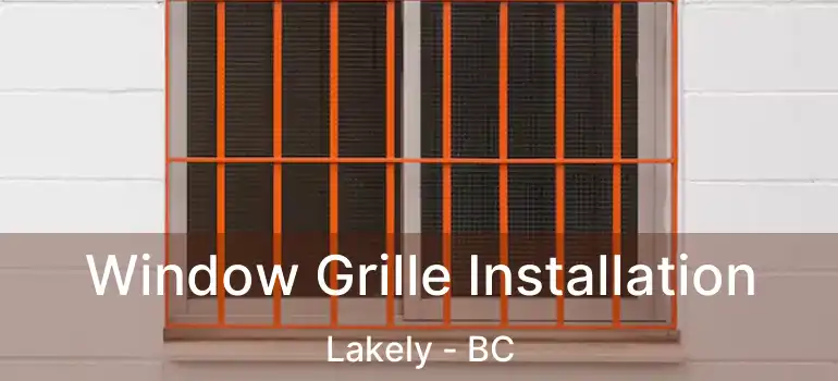  Window Grille Installation Lakely - BC