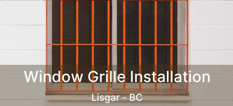  Window Grille Installation Lisgar - BC
