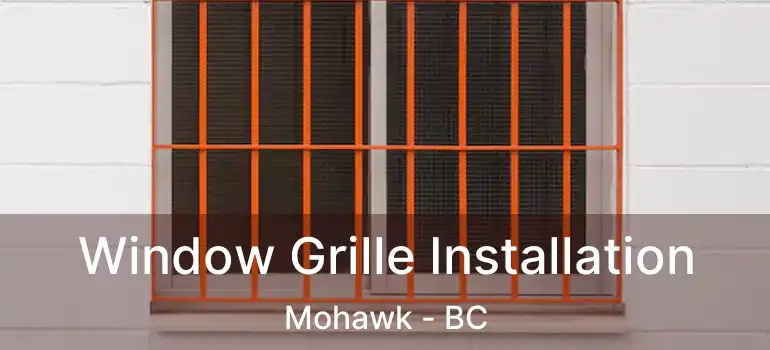 Window Grille Installation Mohawk - BC