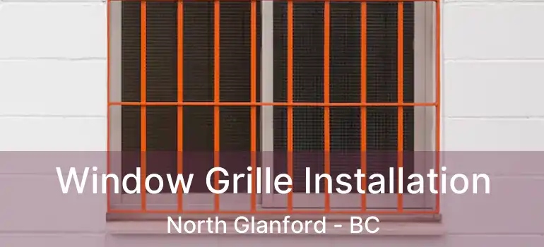  Window Grille Installation North Glanford - BC