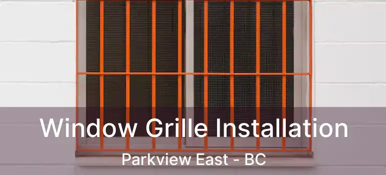  Window Grille Installation Parkview East - BC