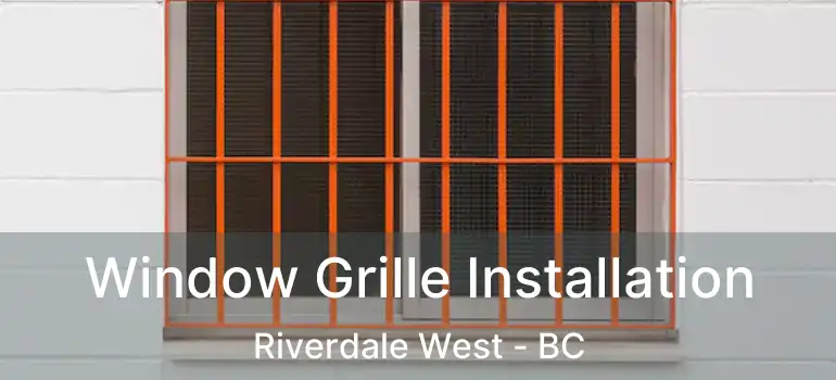 Window Grille Installation Riverdale West - BC