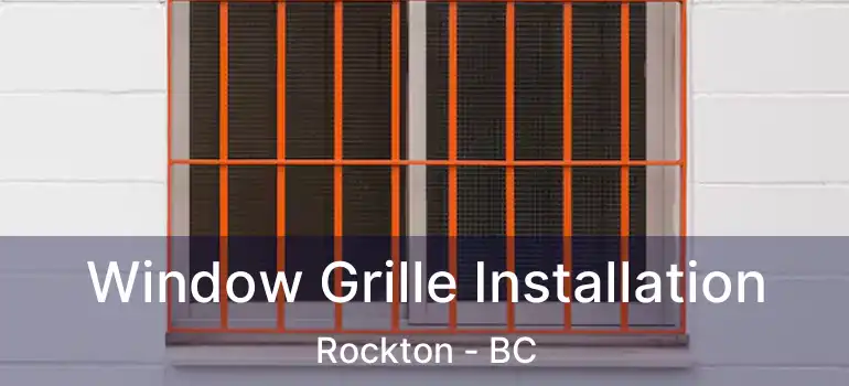  Window Grille Installation Rockton - BC
