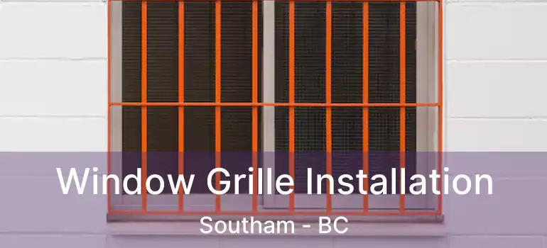  Window Grille Installation Southam - BC