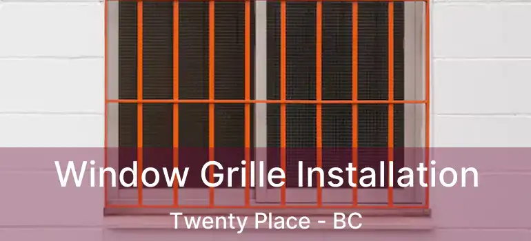  Window Grille Installation Twenty Place - BC