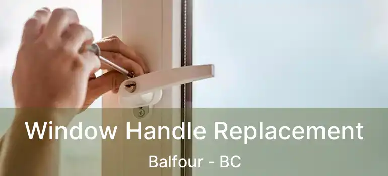  Window Handle Replacement Balfour - BC
