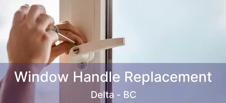 Window Handle Replacement Delta - BC