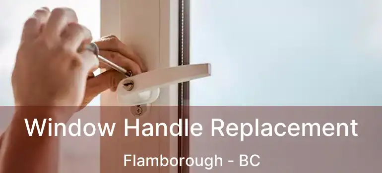  Window Handle Replacement Flamborough - BC