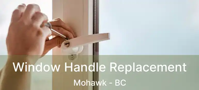  Window Handle Replacement Mohawk - BC