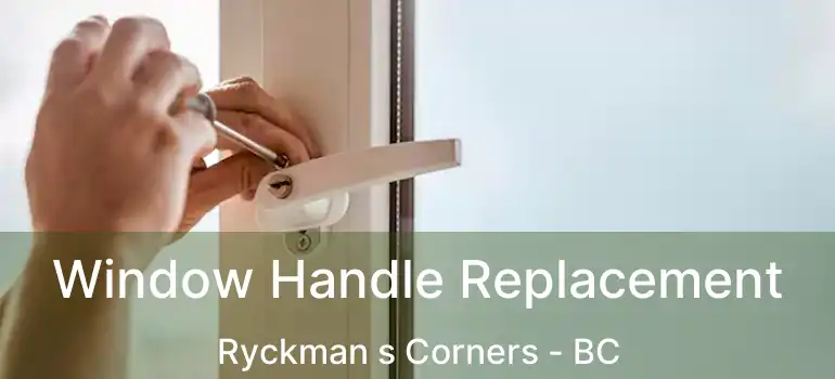  Window Handle Replacement Ryckman s Corners - BC