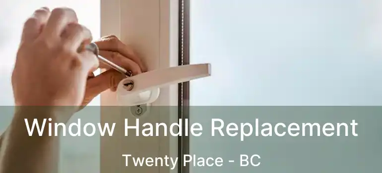  Window Handle Replacement Twenty Place - BC