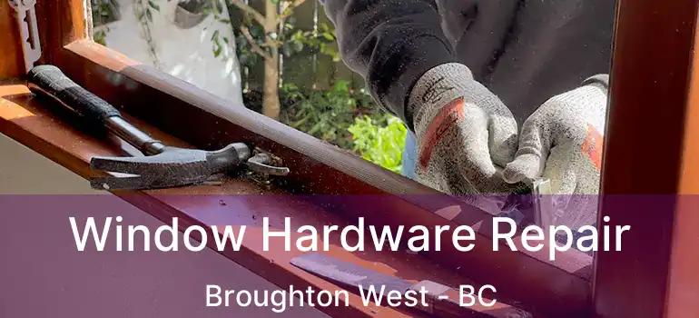  Window Hardware Repair Broughton West - BC