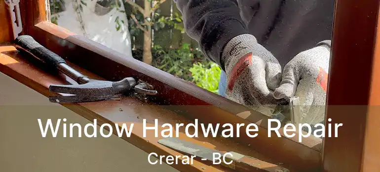  Window Hardware Repair Crerar - BC