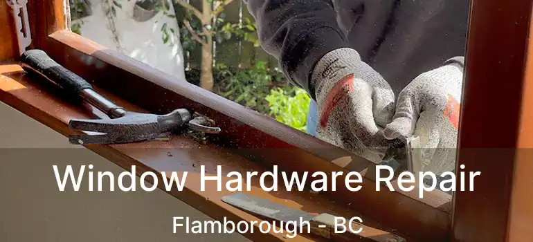  Window Hardware Repair Flamborough - BC