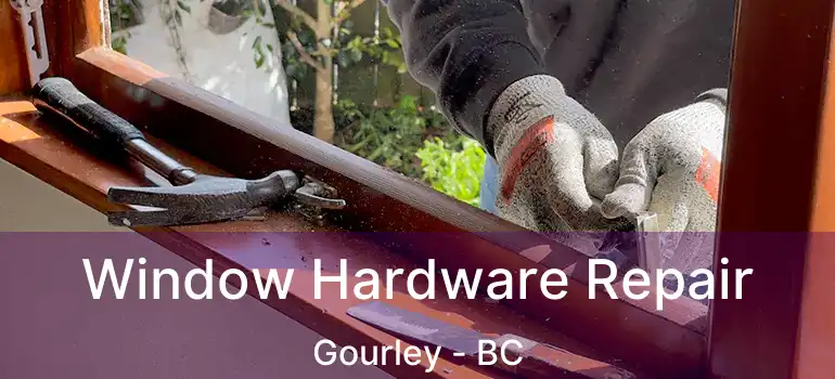  Window Hardware Repair Gourley - BC
