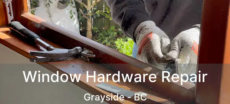  Window Hardware Repair Grayside - BC
