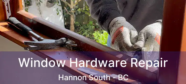  Window Hardware Repair Hannon South - BC