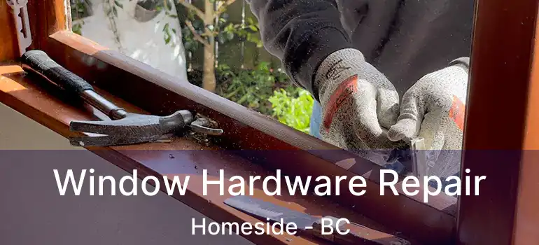  Window Hardware Repair Homeside - BC