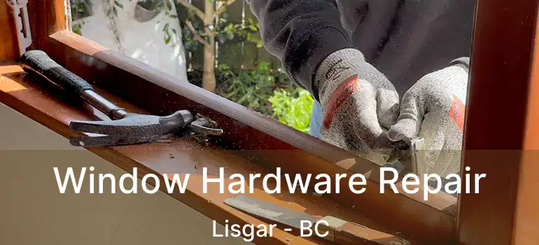  Window Hardware Repair Lisgar - BC