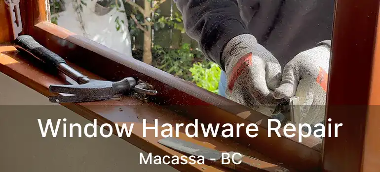  Window Hardware Repair Macassa - BC