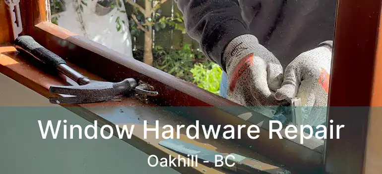  Window Hardware Repair Oakhill - BC