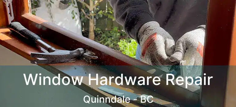  Window Hardware Repair Quinndale - BC