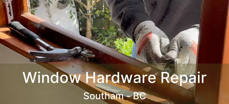  Window Hardware Repair Southam - BC