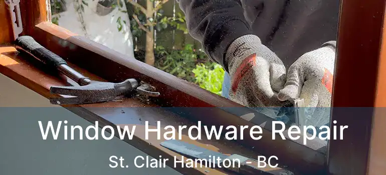  Window Hardware Repair St. Clair Hamilton - BC