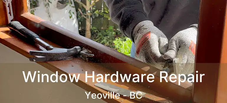  Window Hardware Repair Yeoville - BC